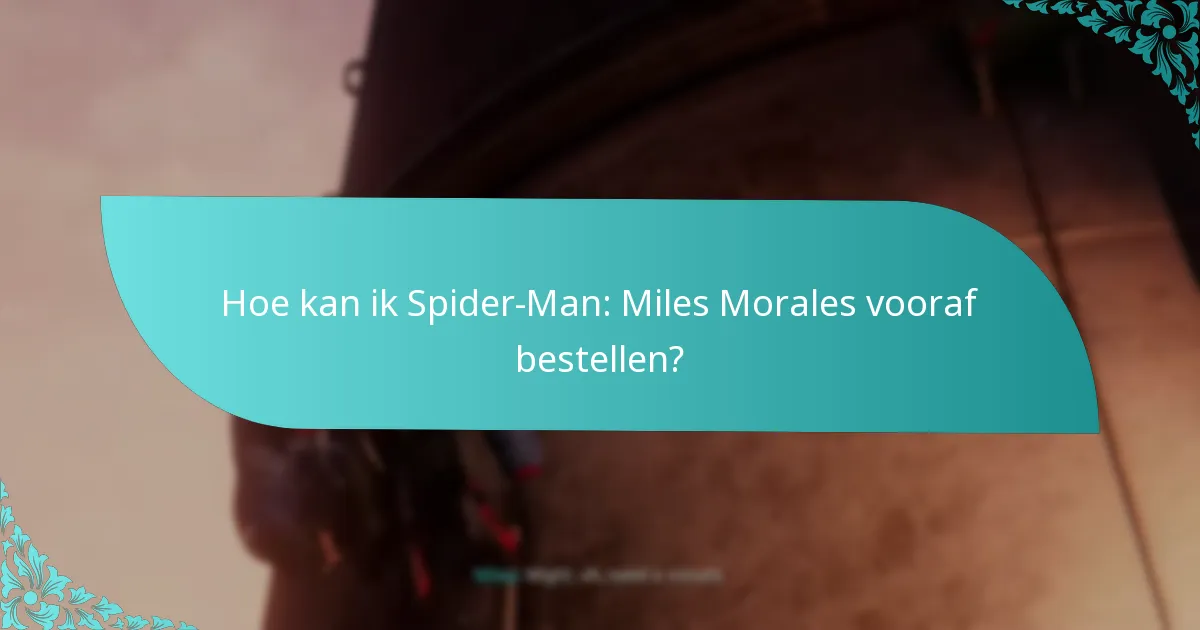 Welke retailers bieden de beste pre-order bonussen voor Spider-Man: Miles Morales?