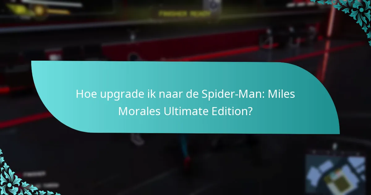 Hoe upgrade ik naar de Spider-Man: Miles Morales Ultimate Edition?