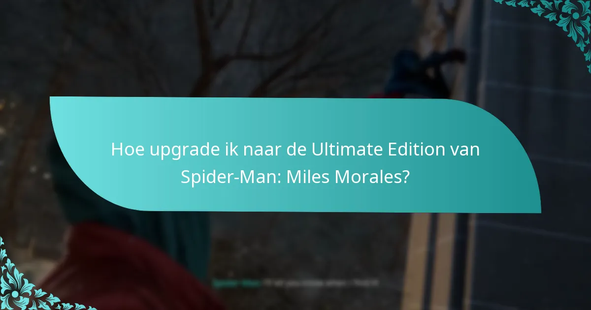 Hoe upgrade ik naar de Ultimate Edition van Spider-Man: Miles Morales?