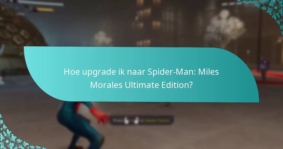 Hoe upgrade ik naar Spider-Man: Miles Morales Ultimate Edition?
