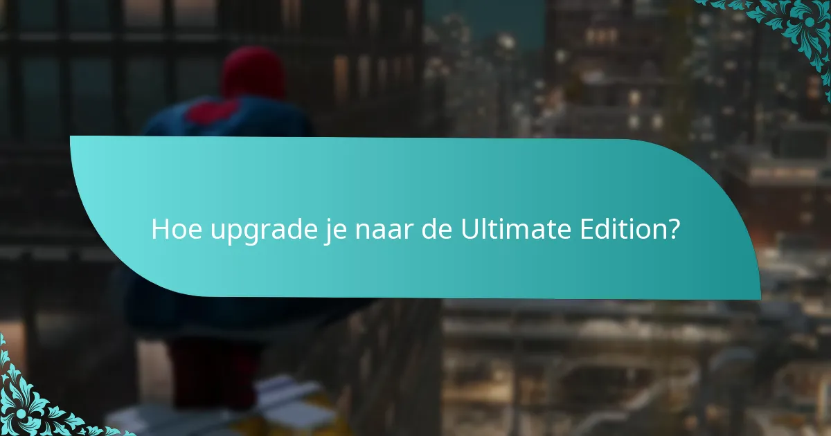 Hoe verhoudt de Ultimate Edition zich tot de Standaard Editie?
