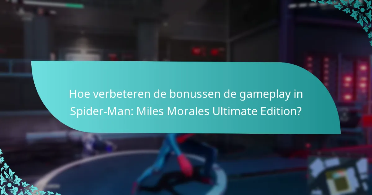 Hoe verbeteren de bonussen de gameplay in Spider-Man: Miles Morales Ultimate Edition?