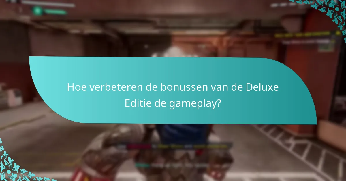 Hoe verbeteren de bonussen van de Deluxe Editie de gameplay?