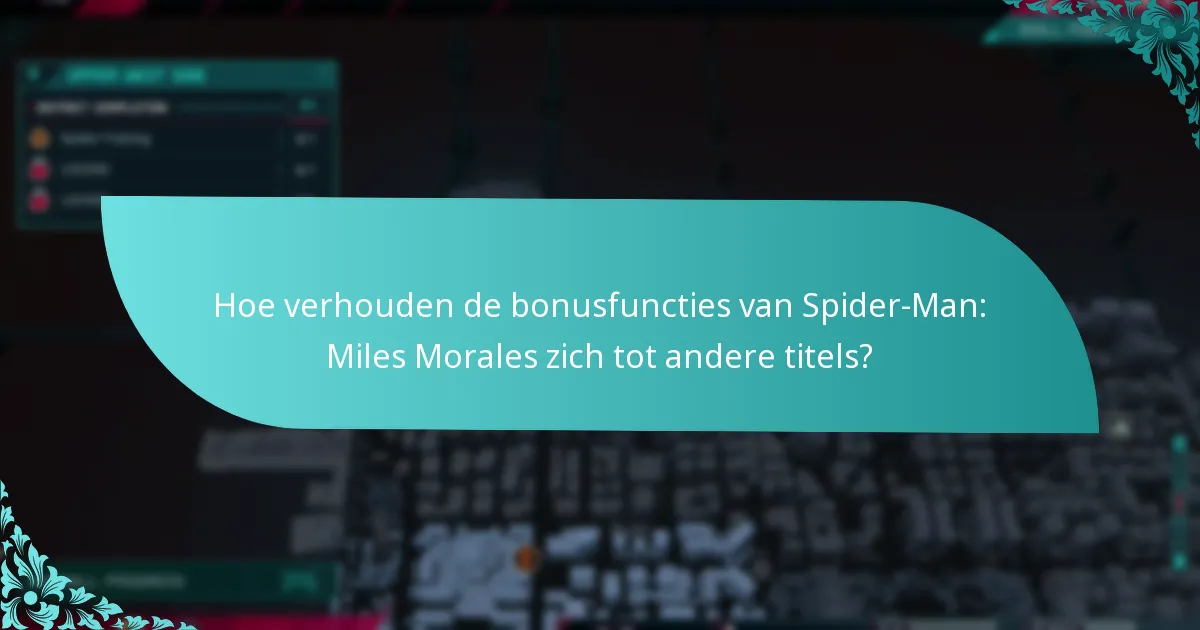 Hoe verhouden de bonusfuncties van Spider-Man: Miles Morales zich tot andere titels?