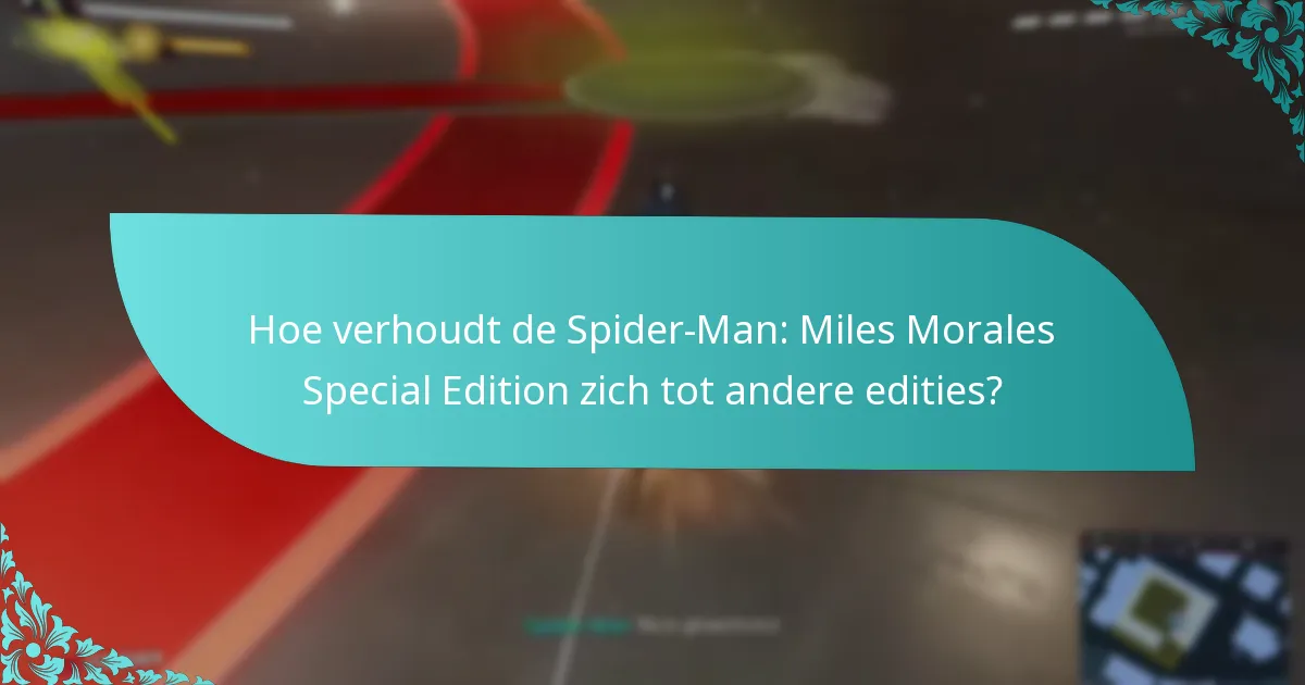 Hoe verhoudt de Spider-Man: Miles Morales Special Edition zich tot andere edities?