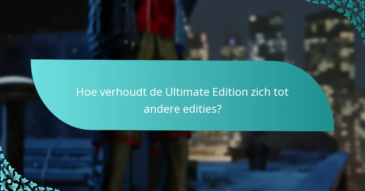 Wanneer is de Ultimate Edition-upgrade beschikbaar?