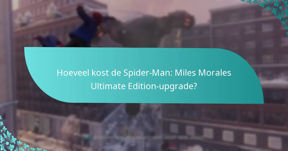 Hoeveel kost de Spider-Man: Miles Morales Ultimate Edition-upgrade?