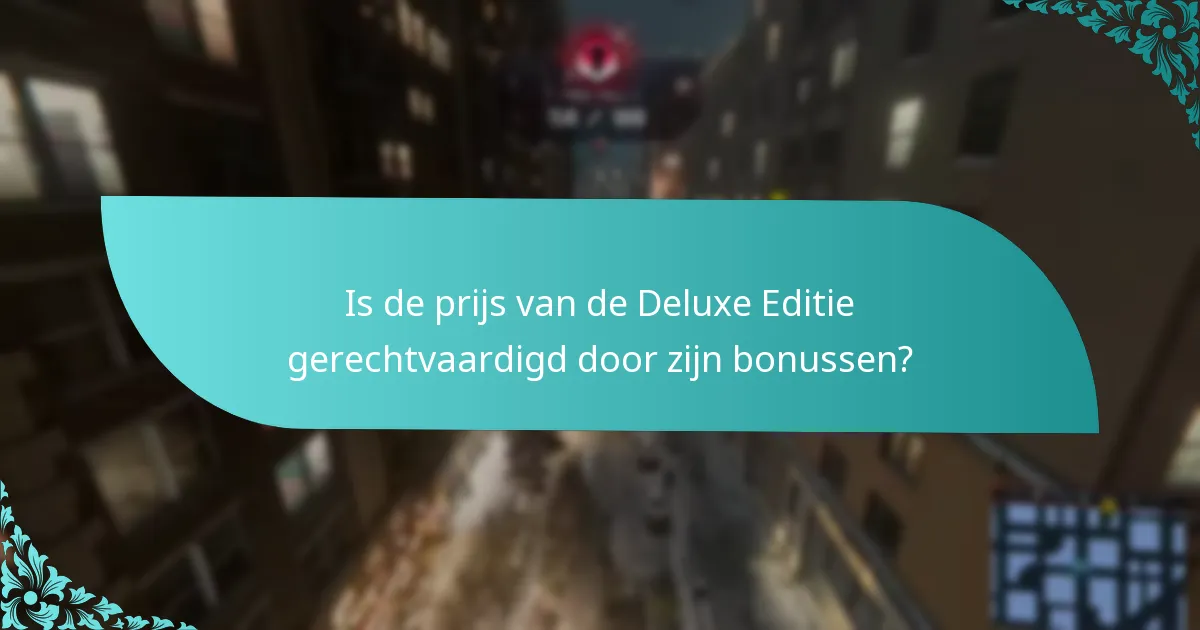 Is de prijs van de Deluxe Editie gerechtvaardigd door zijn bonussen?