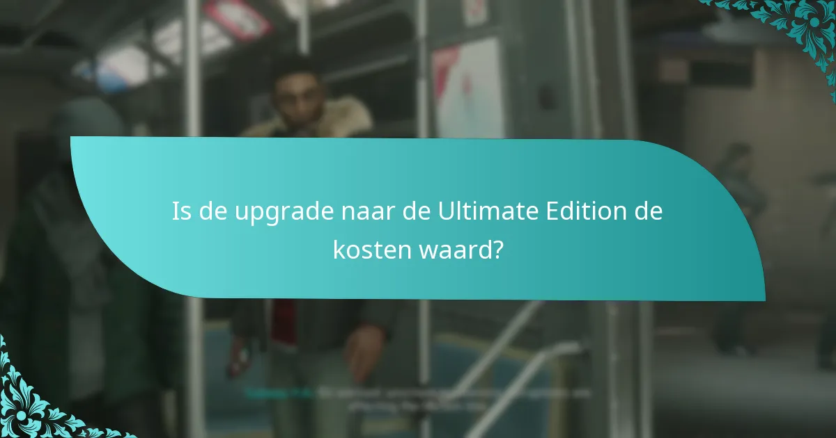 Is de upgrade naar de Ultimate Edition de kosten waard?