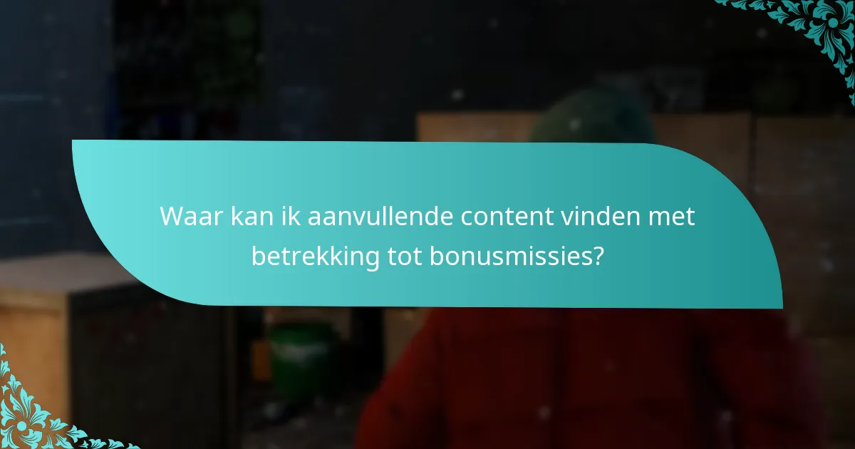 Hoe verhouden bonusmissies zich tot andere content in het spel?
