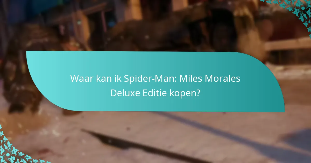 Waar kan ik Spider-Man: Miles Morales Deluxe Editie kopen?