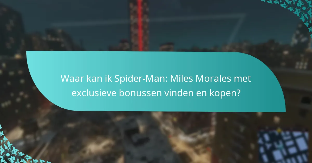 Waar kan ik Spider-Man: Miles Morales met exclusieve bonussen vinden en kopen?