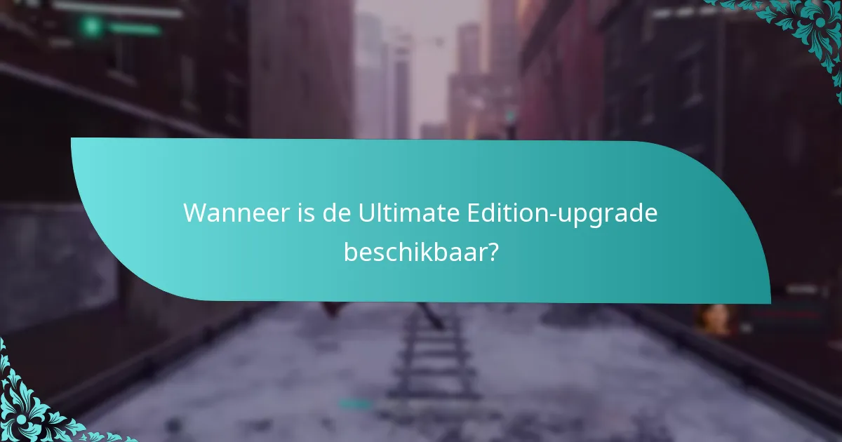 Hoe verhoudt de Ultimate Edition zich tot andere edities?