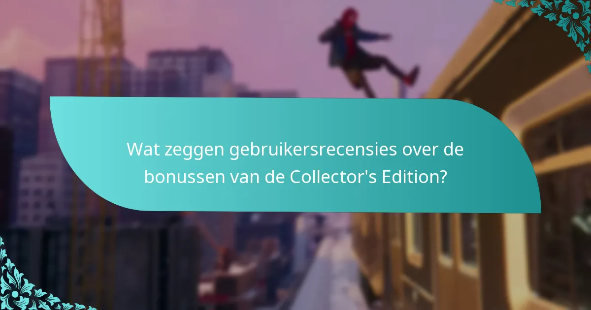 Wat zeggen gebruikersrecensies over de bonussen van de Collector’s Edition?