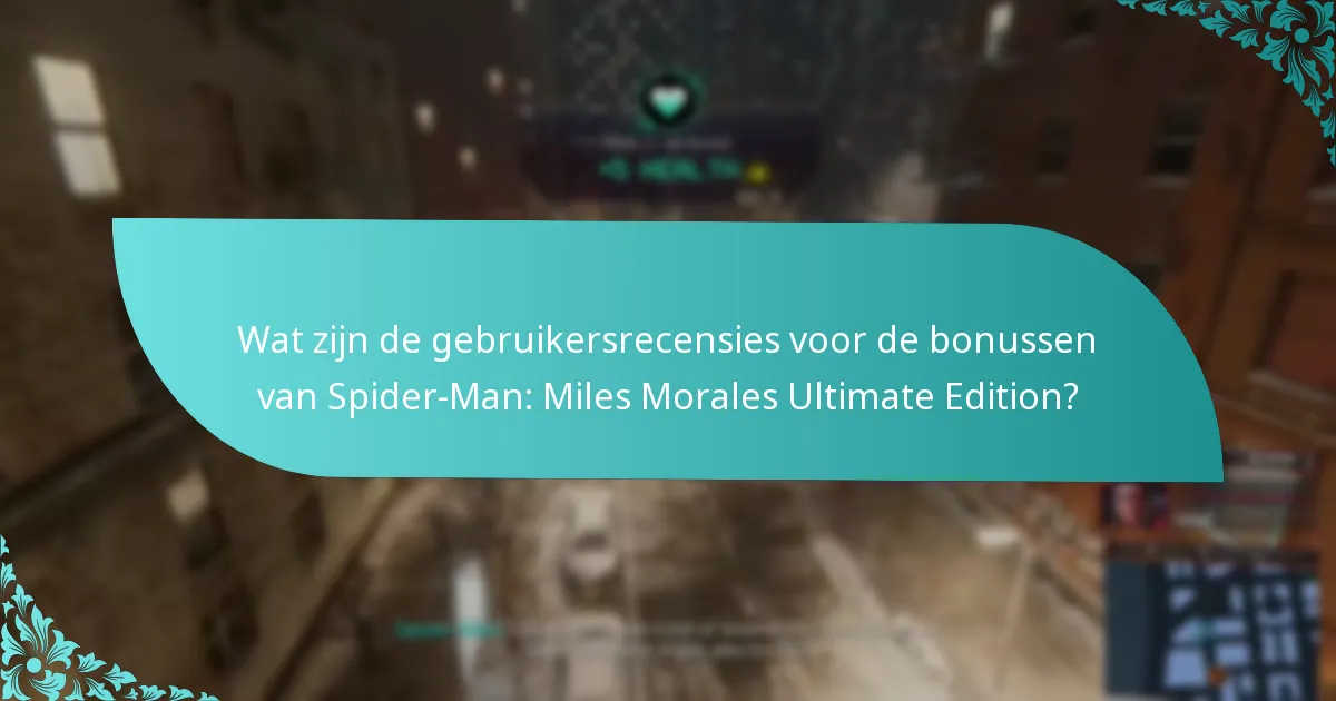 Wat zijn de gebruikersrecensies voor de bonussen van Spider-Man: Miles Morales Ultimate Edition?