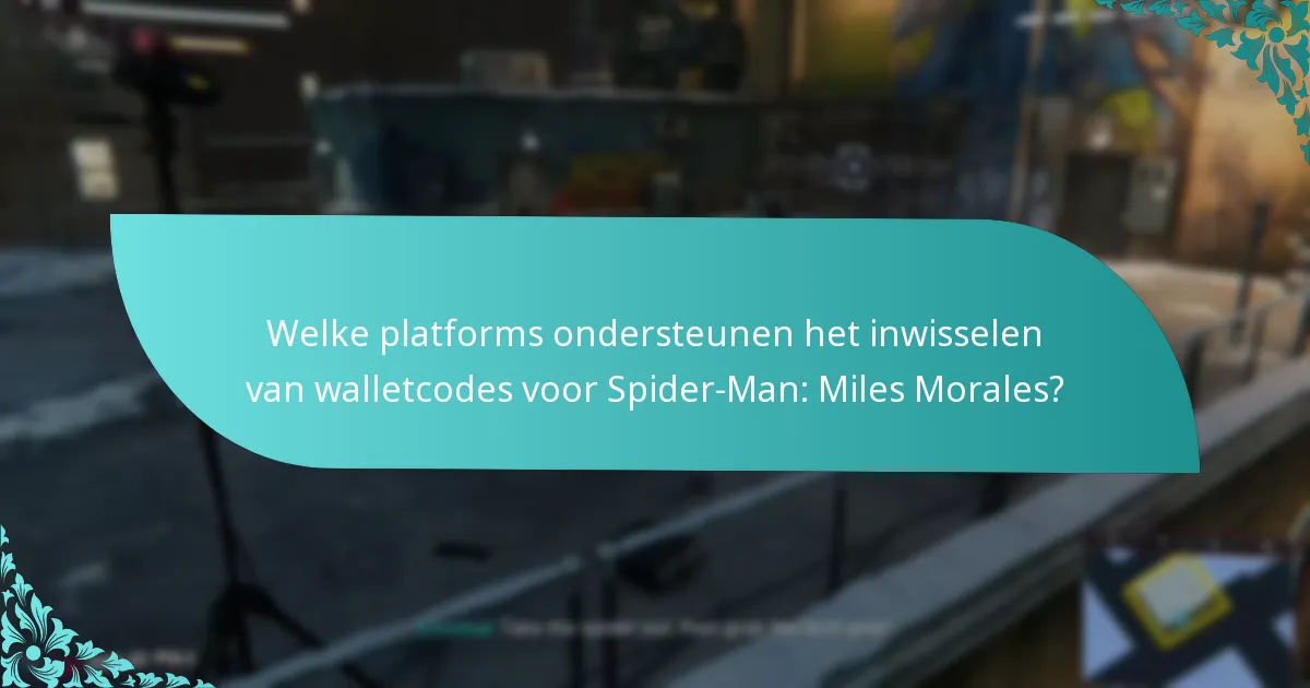 Welke platforms ondersteunen het inwisselen van walletcodes voor Spider-Man: Miles Morales?
